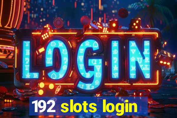 192 slots login